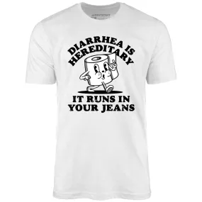 Diarrhea is Hereditary - Unisex T-Shirt