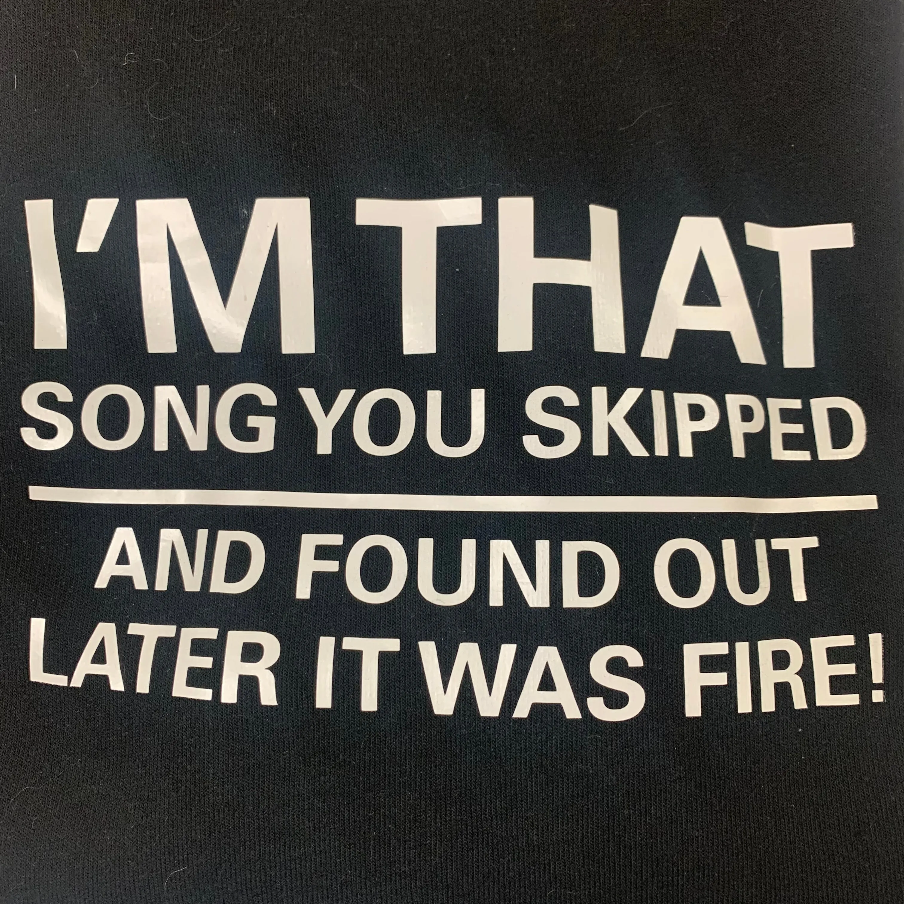 New! I'm That Song You Skipped Graphic Sweatshirt